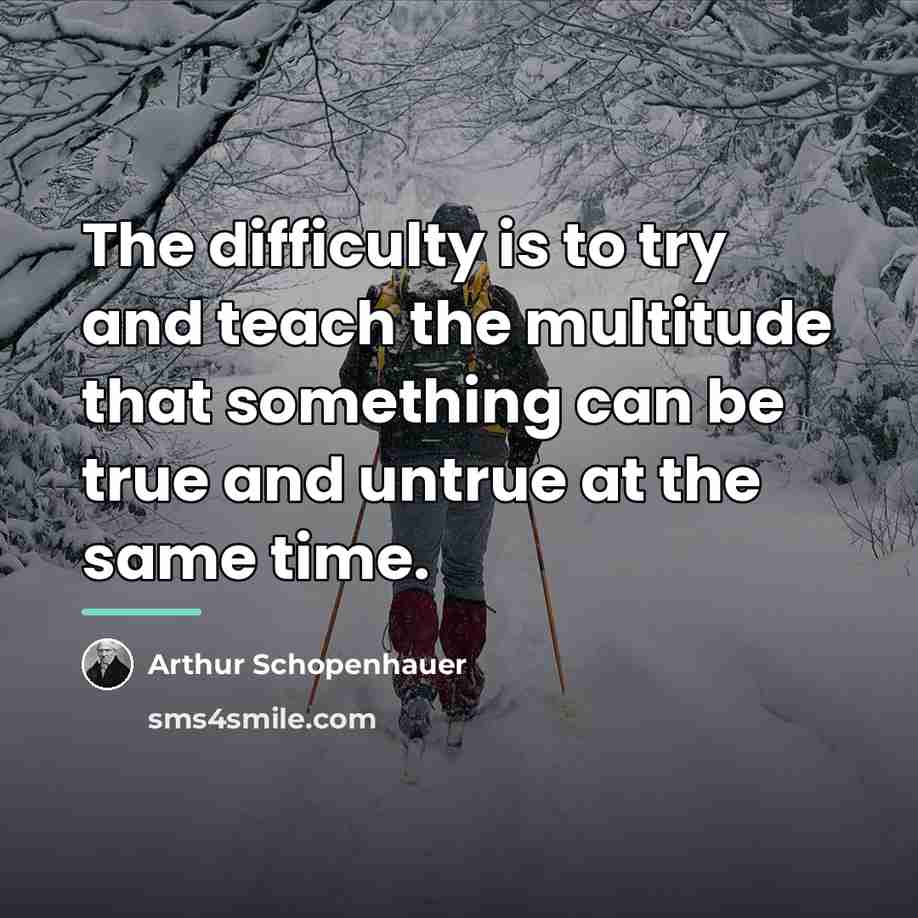 “The difficulty is to try and teach the multitude that…” quote by Arthur Schopenhauer