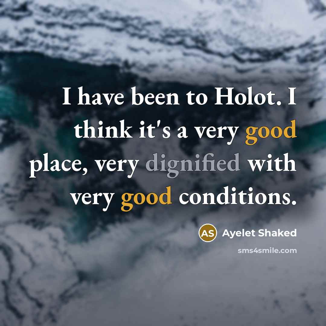 “I have been to Holot. I think it's a very…” quote by Ayelet Shaked