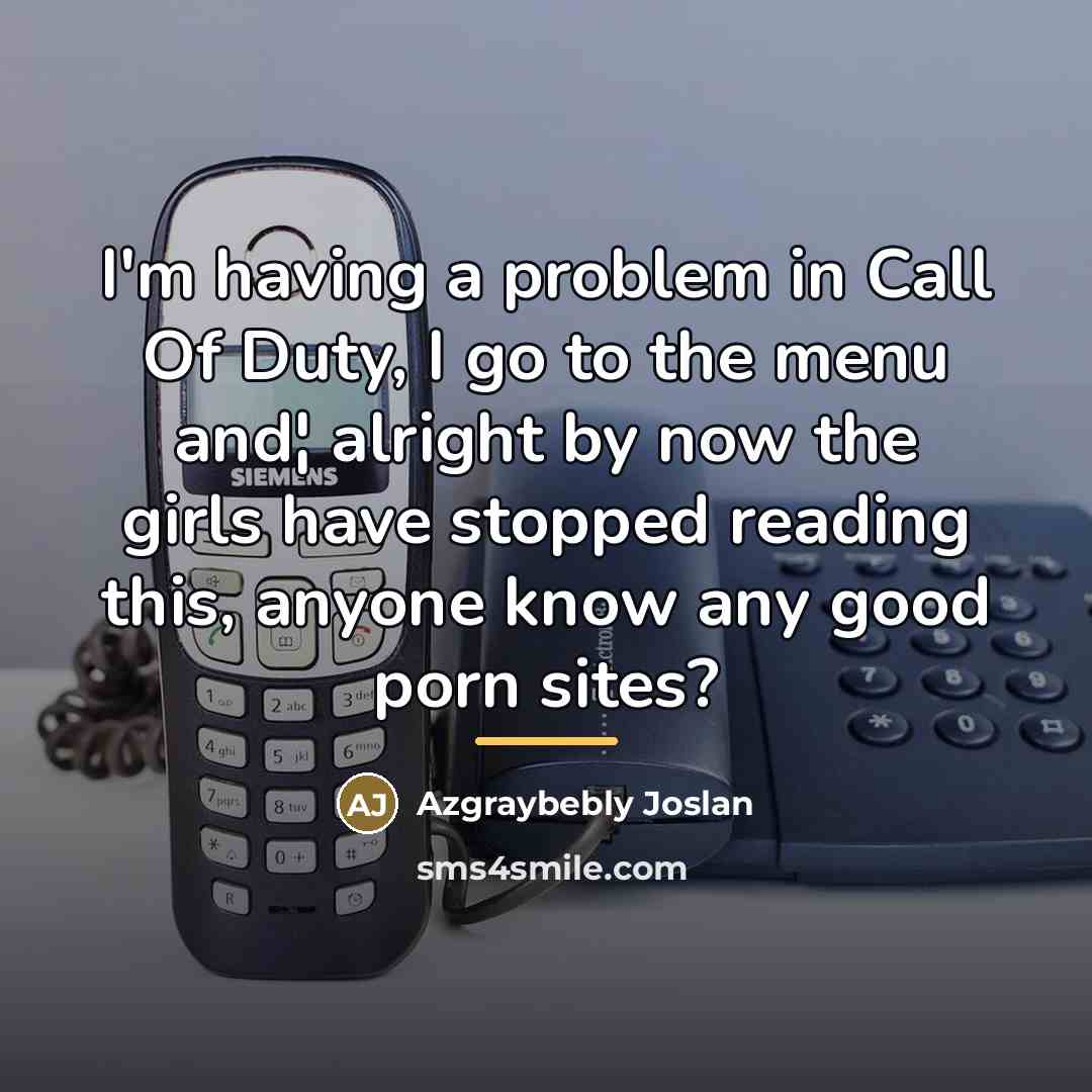 “I'm having a problem in Call Of Duty, I go…” quote by Azgraybebly Joslan