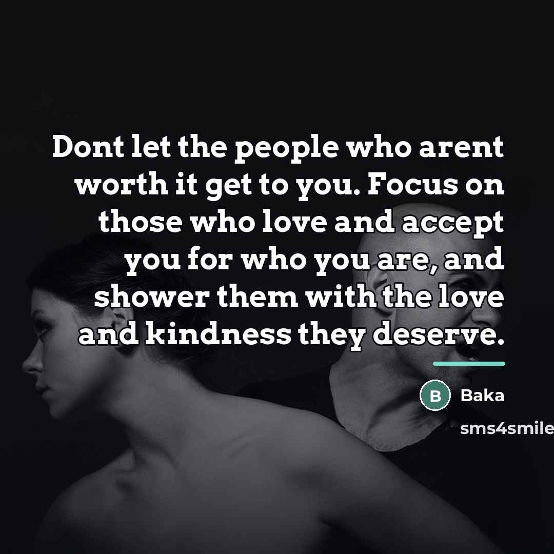 “Dont let the people who arent worth it get to…” quote by Baka