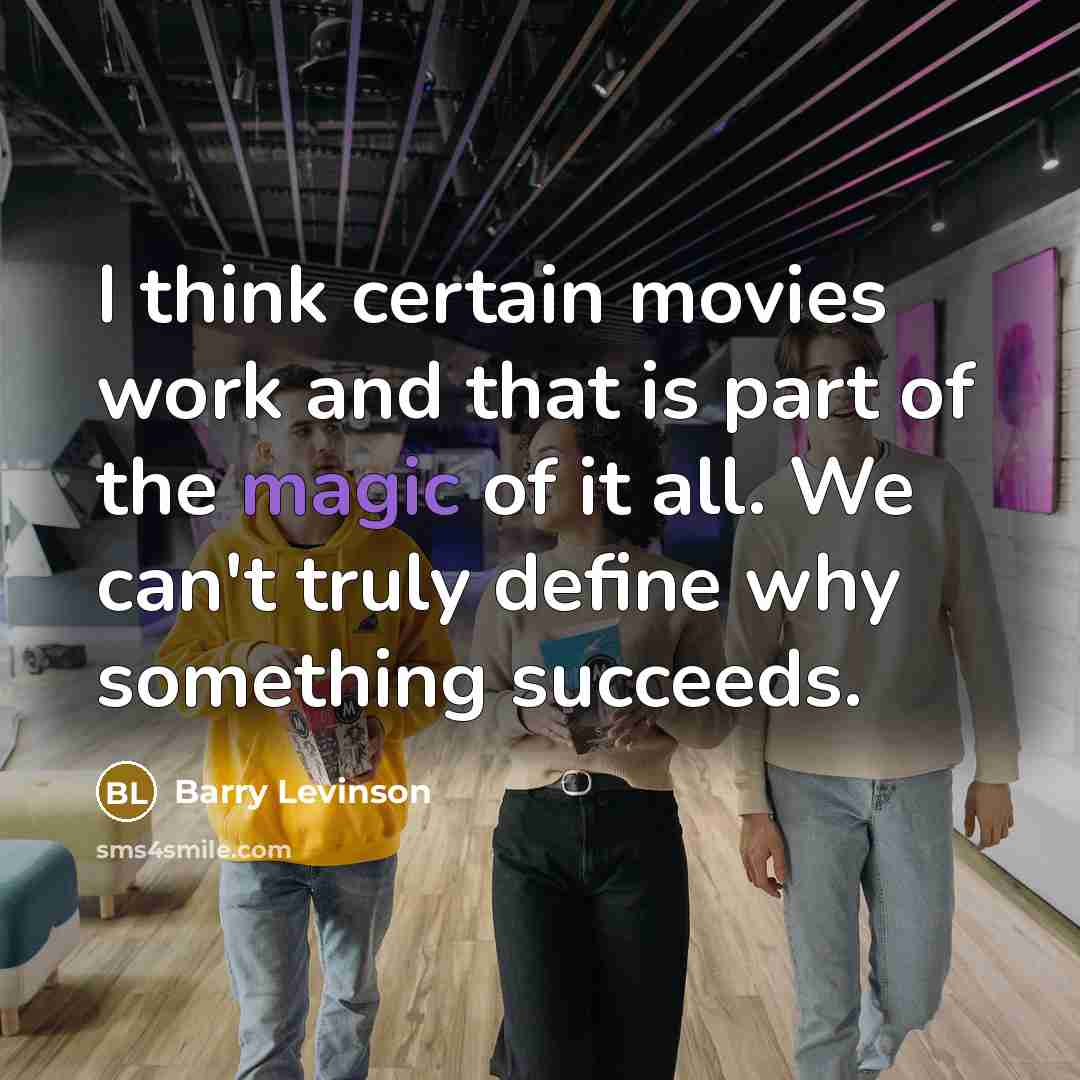 “I think certain movies work and that is part of…” quote by Barry Levinson