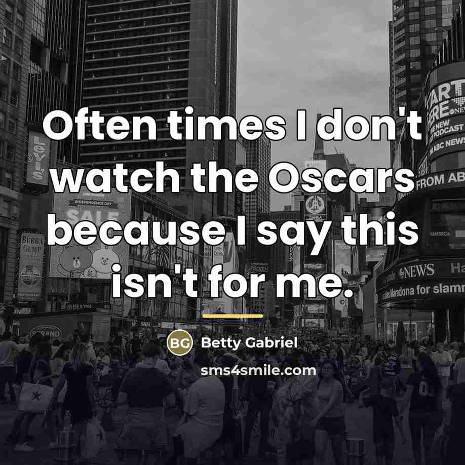 “Often times I don't watch the Oscars because I say…” quote by Betty Gabriel