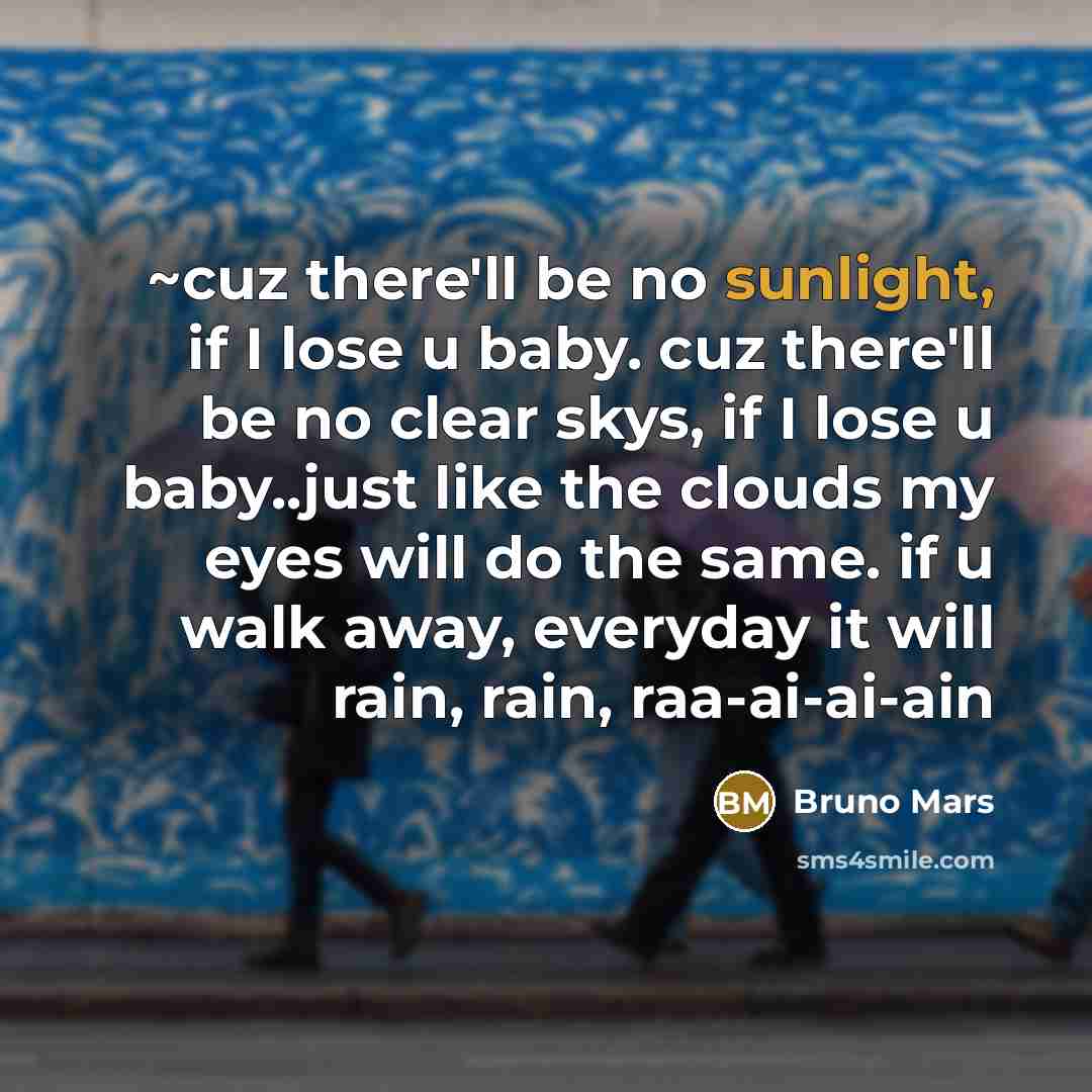 “~cuz there'll be no sunlight, if I lose u baby.…” quote by Bruno Mars