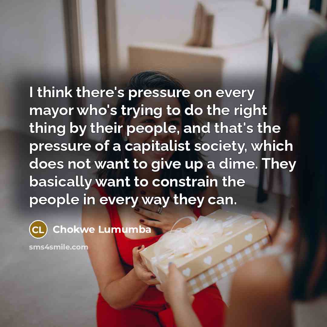 “I think there's pressure on every mayor who's trying to…” quote by Chokwe Lumumba