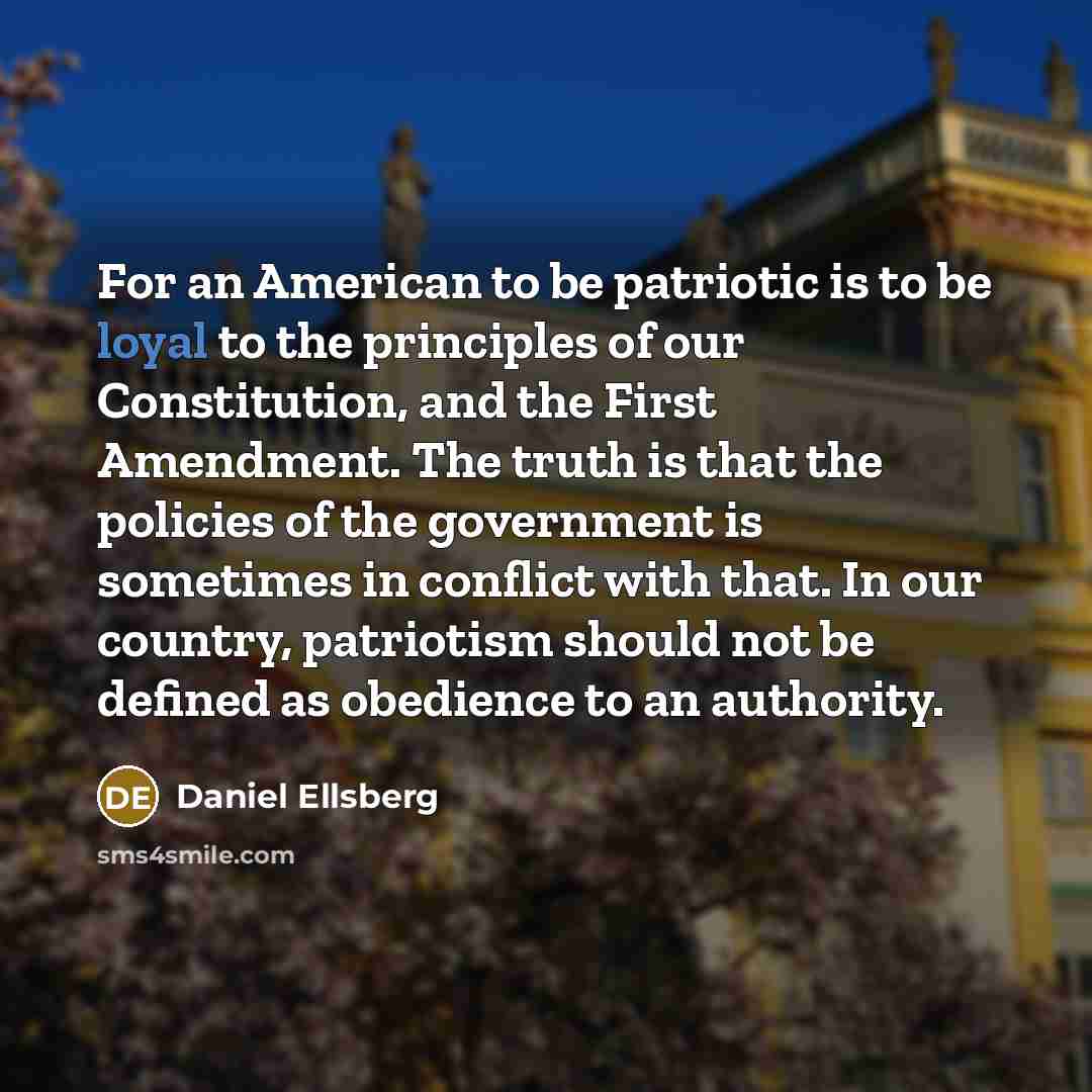 “For an American to be patriotic is to be loyal…” quote by Daniel Ellsberg