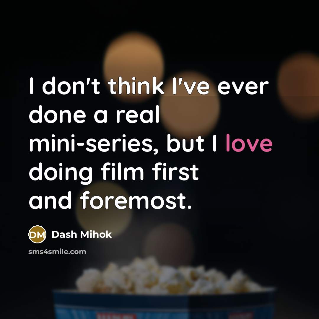 “I don't think I've ever done a real mini-series, but…” quote by Dash Mihok