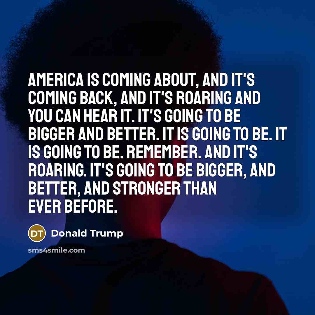 “America is coming about, and it's coming back, and it's…” quote by Donald Trump