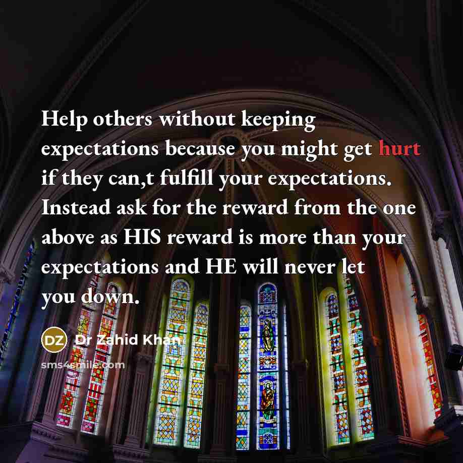 “Help others without keeping expectations because you might get hurt…” quote by Dr Zahid Khan