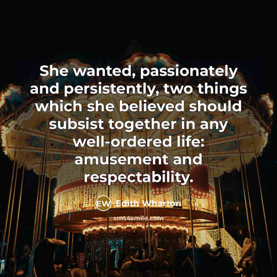 “She wanted, passionately and persistently, two things which she believed…” quote by Edith Wharton