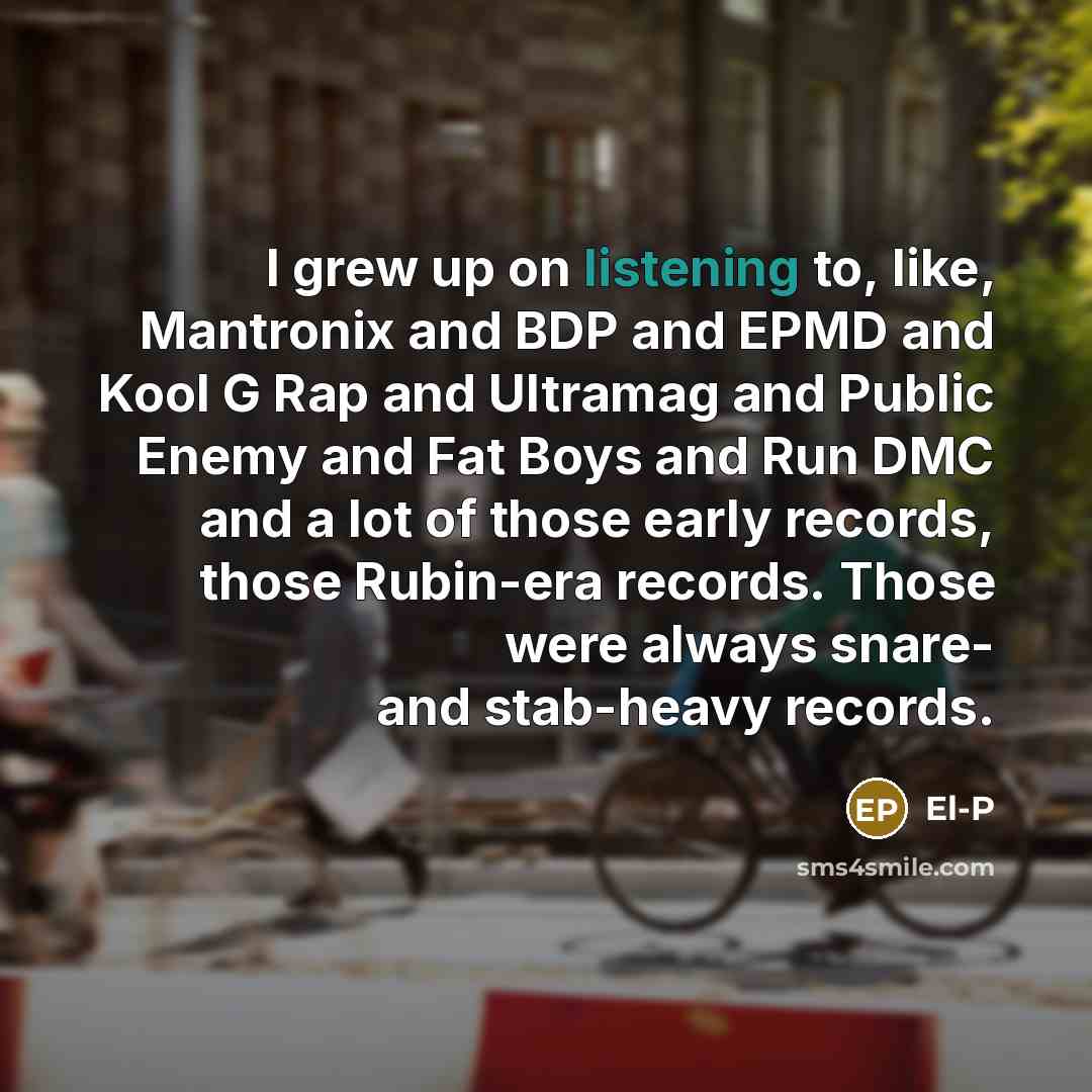 “I grew up on listening to, like, Mantronix and BDP…” quote by El-P