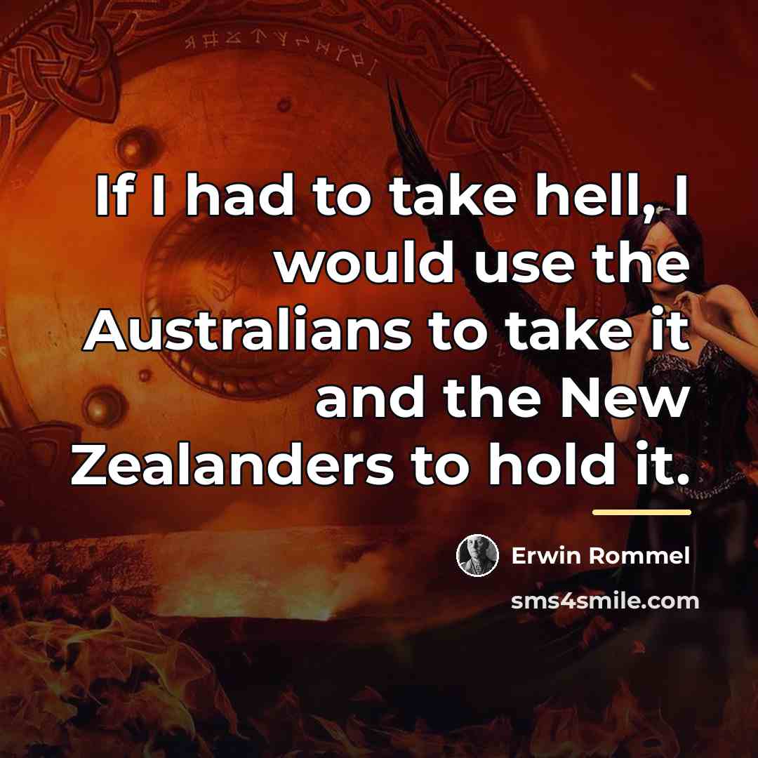 “If I had to take hell, I would use the…” quote by Erwin Rommel