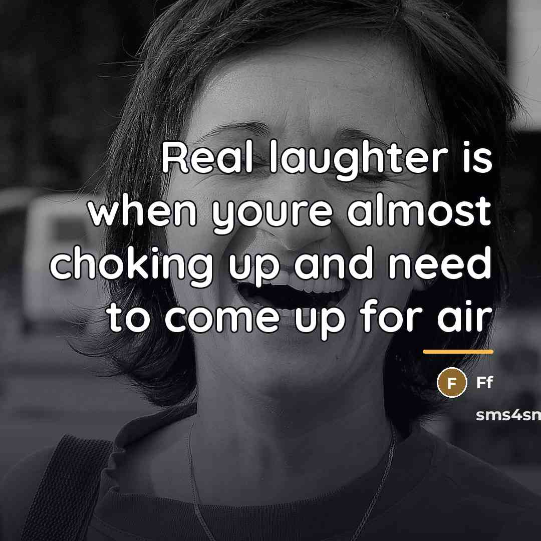 “Real laughter is when youre almost choking up and need…” quote by Ff