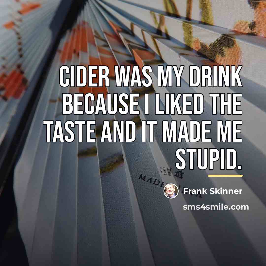 “Cider was my drink because I liked the taste and…” quote by Frank Skinner
