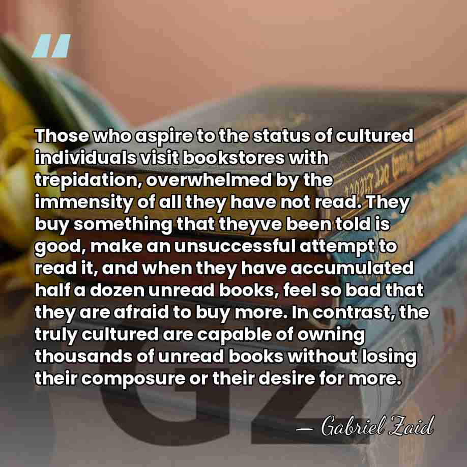 Those who aspire to the status of cultured individuals visit bookstores with&hellip; - Gabriel Zaid
