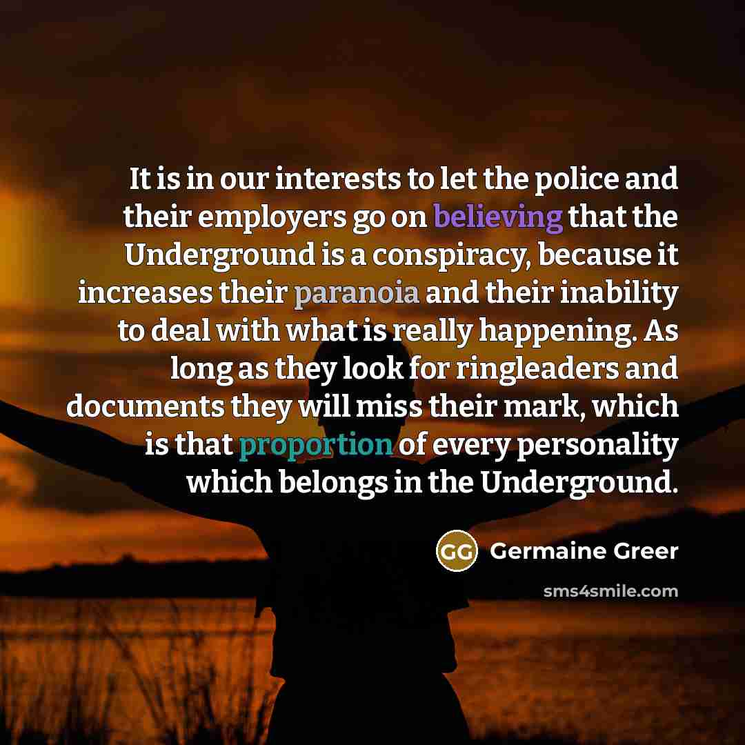 “It is in our interests to let the police and…” quote by Germaine Greer