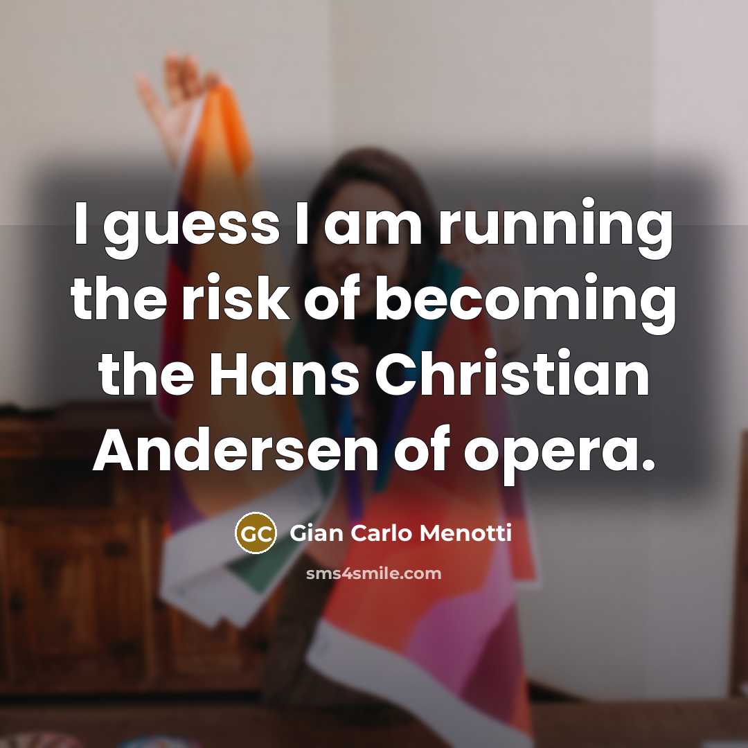 “I guess I am running the risk of becoming the…” quote by Gian Carlo Menotti