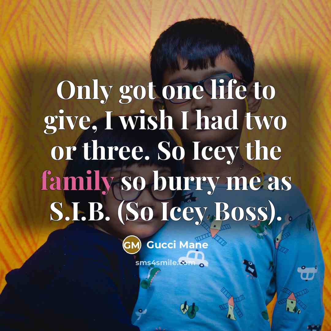 “Only got one life to give, I wish I had…” quote by Gucci Mane