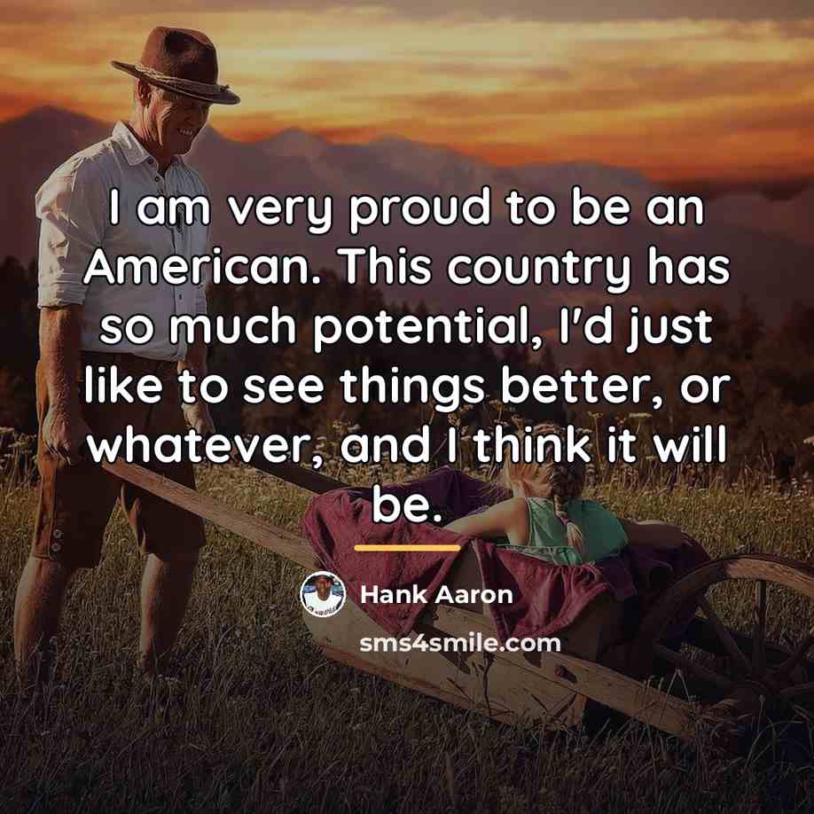 “I am very proud to be an American. This country…” quote by Hank Aaron