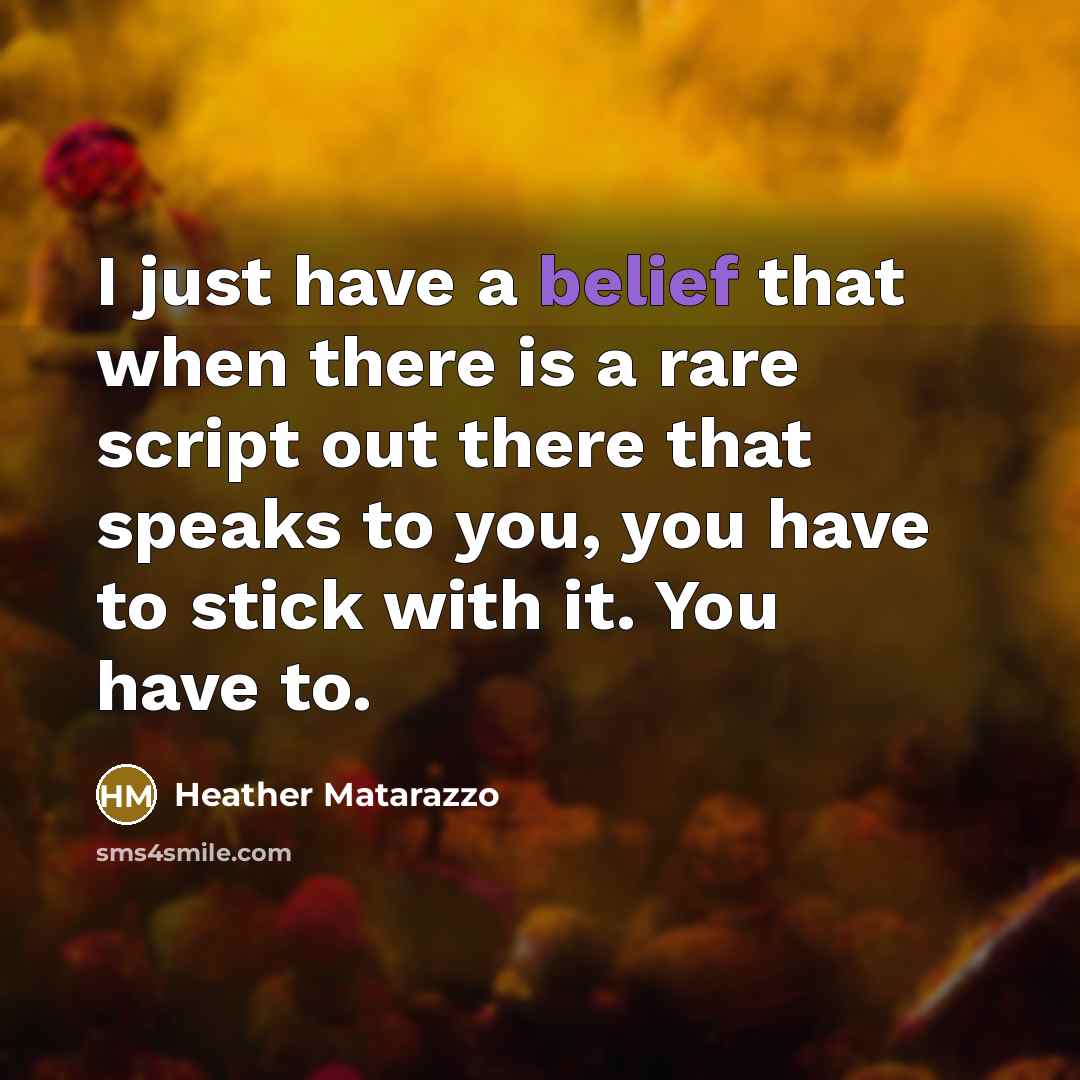 “I just have a belief that when there is a…” quote by Heather Matarazzo