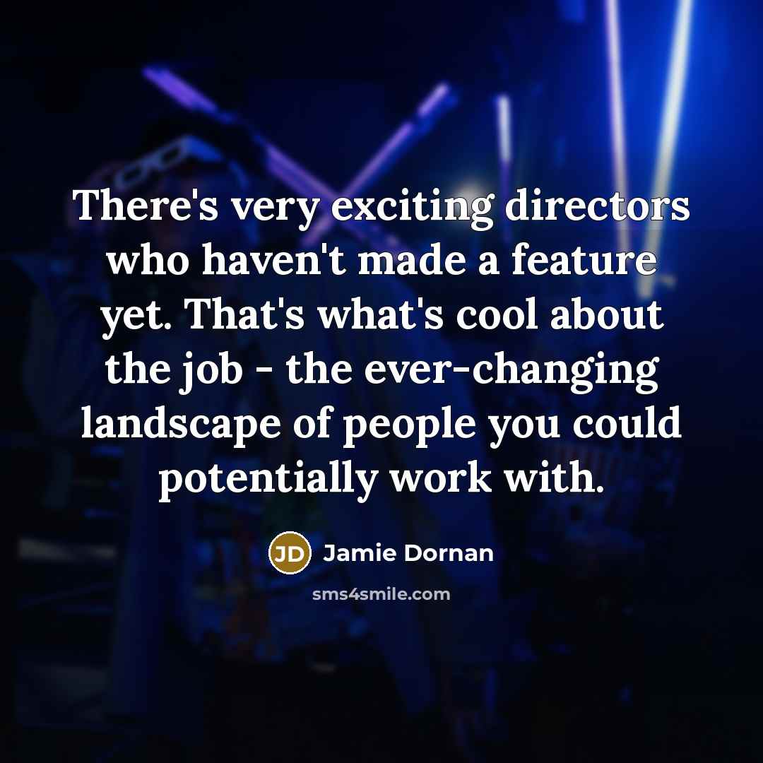 “There's very exciting directors who haven't made a feature yet.…” quote by Jamie Dornan