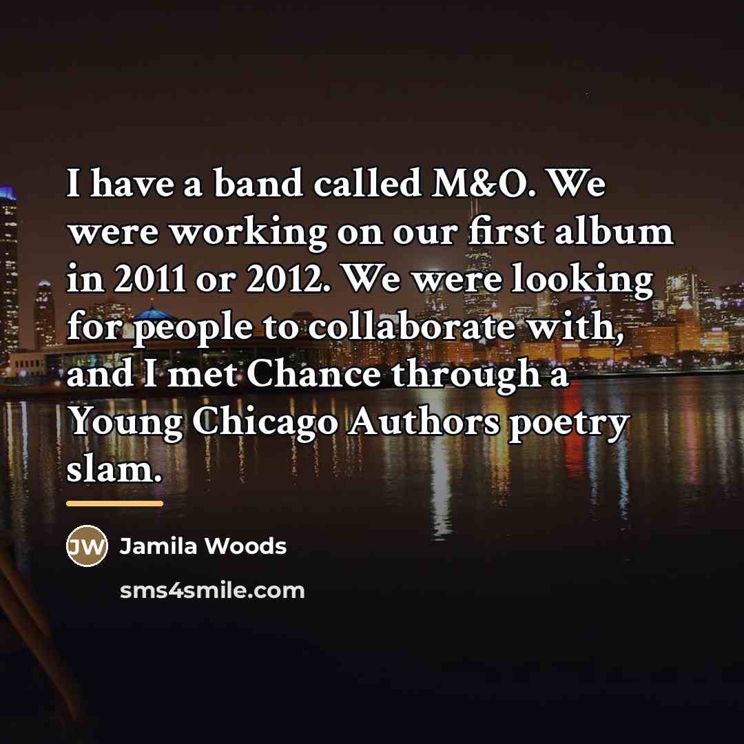 “I have a band called M&O. We were working on…” quote by Jamila Woods
