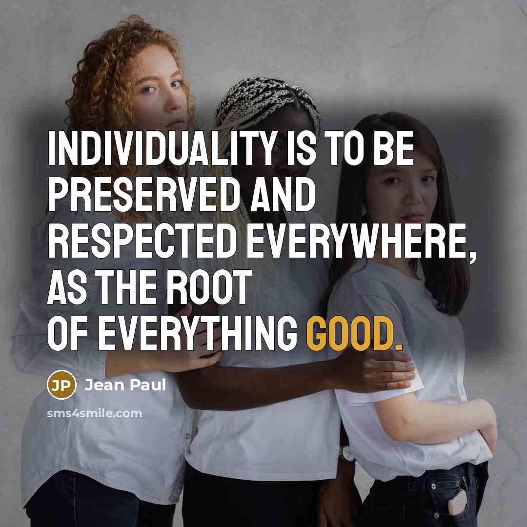 “Individuality is to be preserved and respected everywhere, as the…” quote by Jean Paul