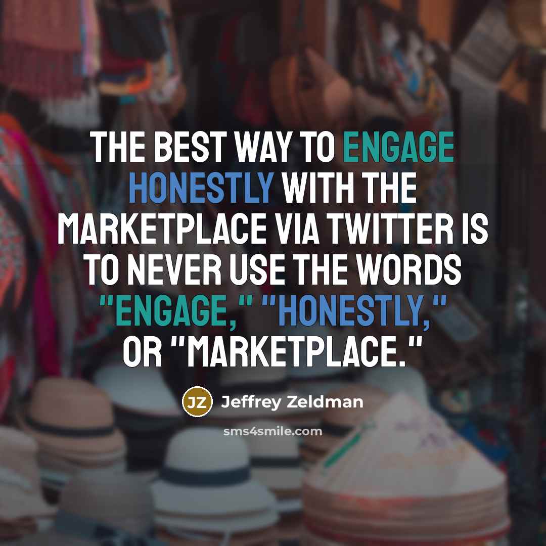“The best way to engage honestly with the marketplace via…” quote by Jeffrey Zeldman