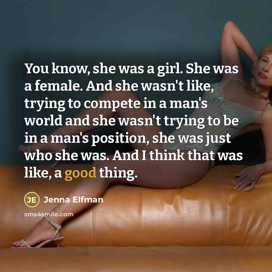 “You know, she was a girl. She was a female.…” quote by Jenna Elfman