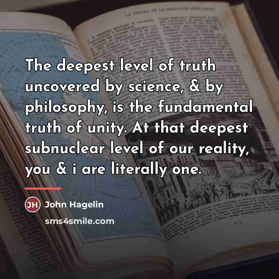 “The deepest level of truth uncovered by science, & by…” quote by John Hagelin