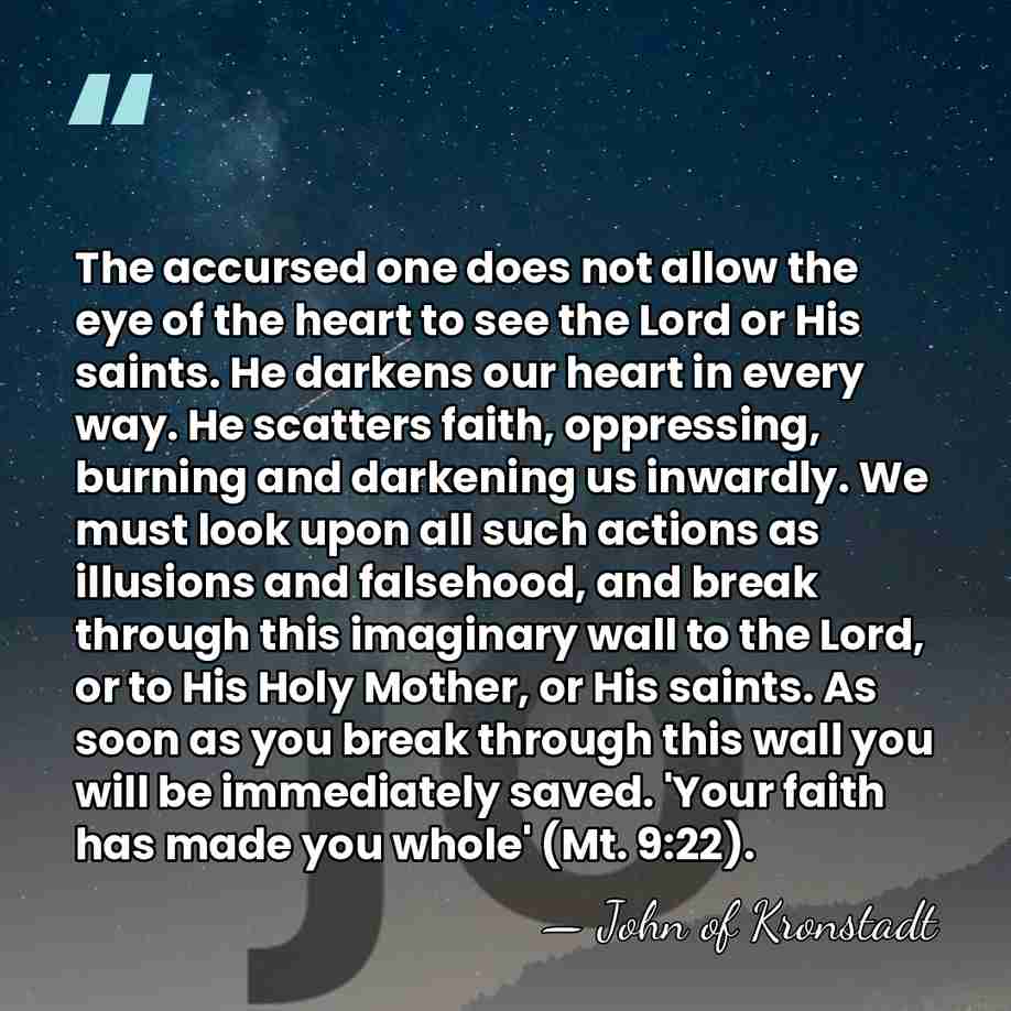 The accursed one does not allow the eye of the heart to&hellip; - John of Kronstadt