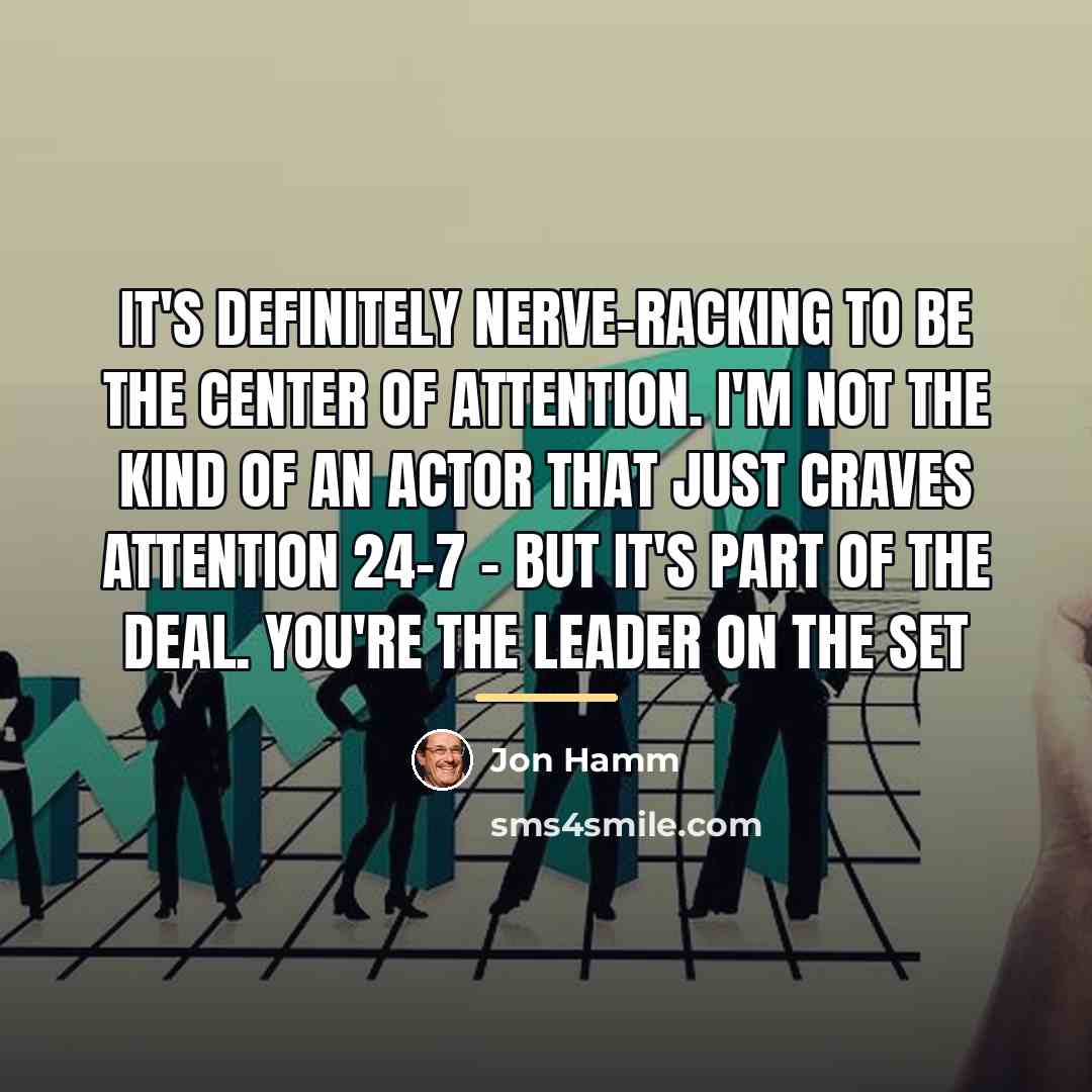 “It's definitely nerve-racking to be the center of attention. I'm…” quote by Jon Hamm