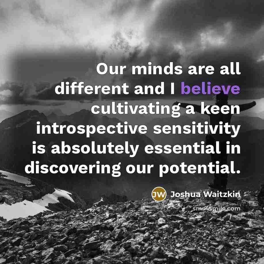 “Our minds are all different and I believe cultivating a…” quote by Joshua Waitzkin