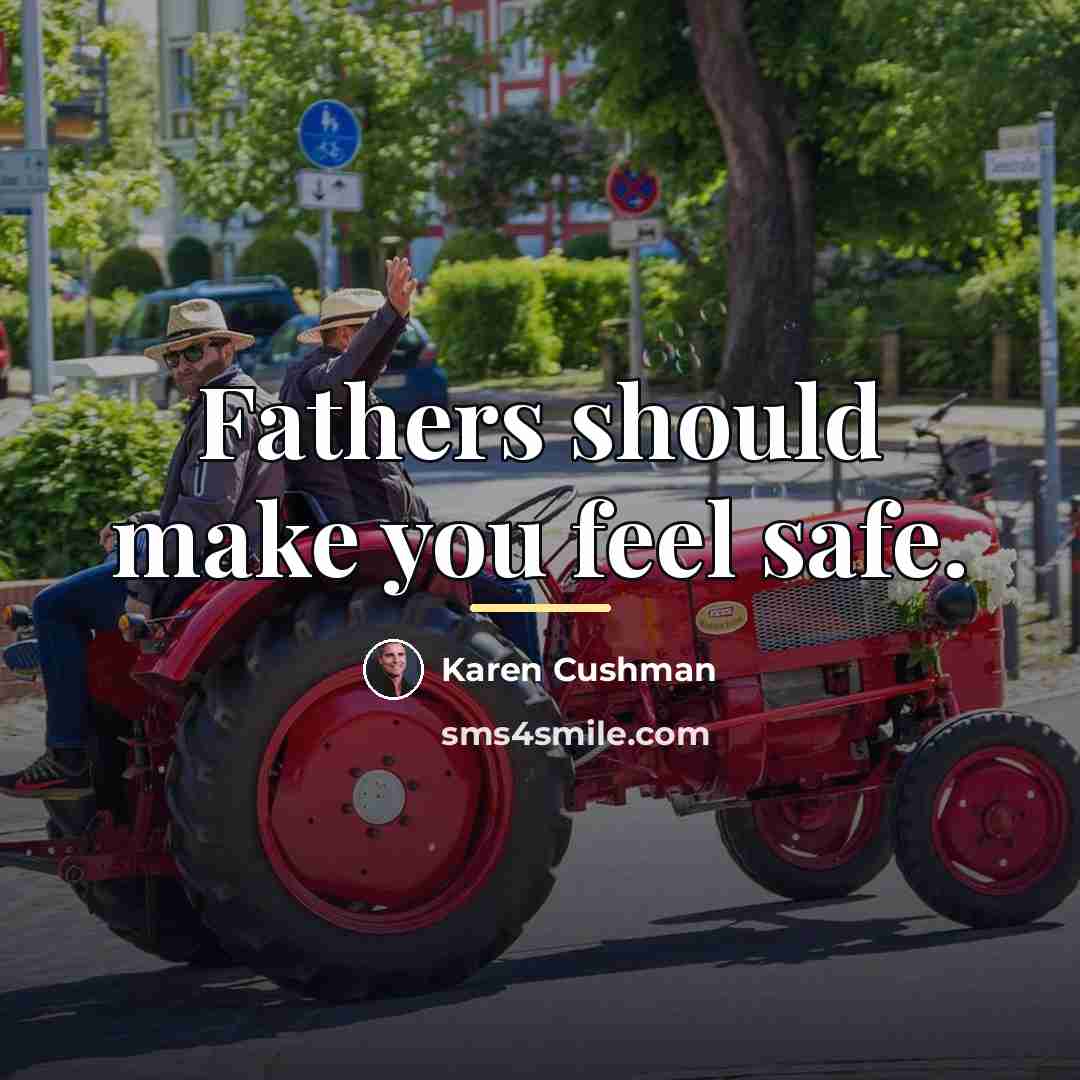 “Fathers should make you feel safe.…” quote by Karen Cushman