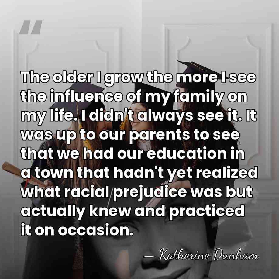 The older I grow the more I see the influence of my&hellip; - Katherine Dunham