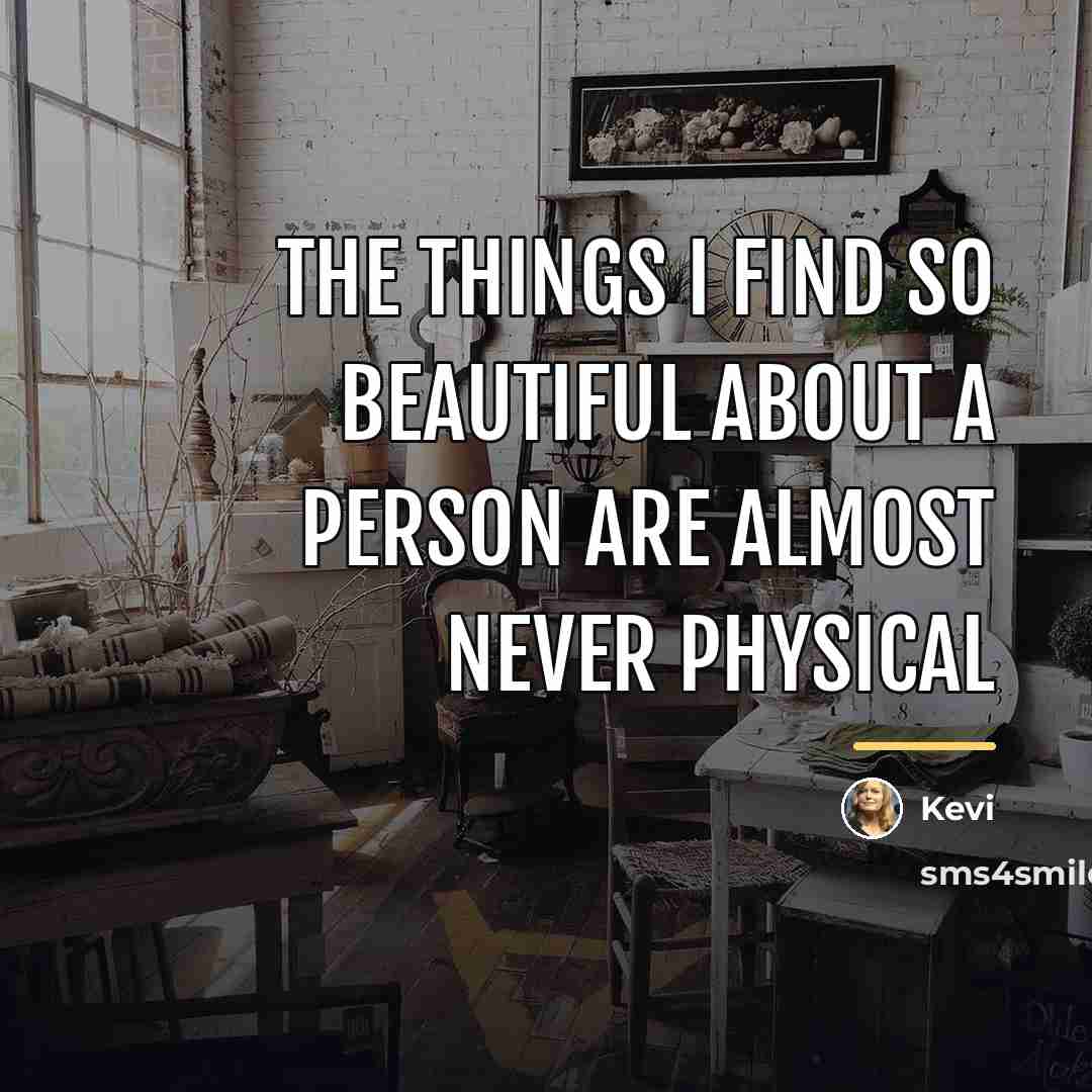 “The Things I Find So Beautiful About A Person Are…” quote by Kevi