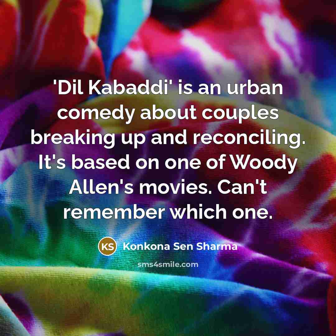 “'Dil Kabaddi' is an urban comedy about couples breaking up…” quote by Konkona Sen Sharma