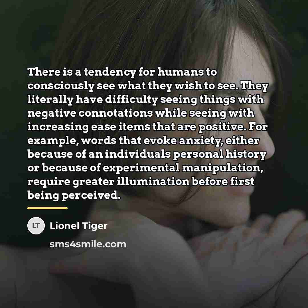 “There is a tendency for humans to consciously see what…” quote by Lionel Tiger