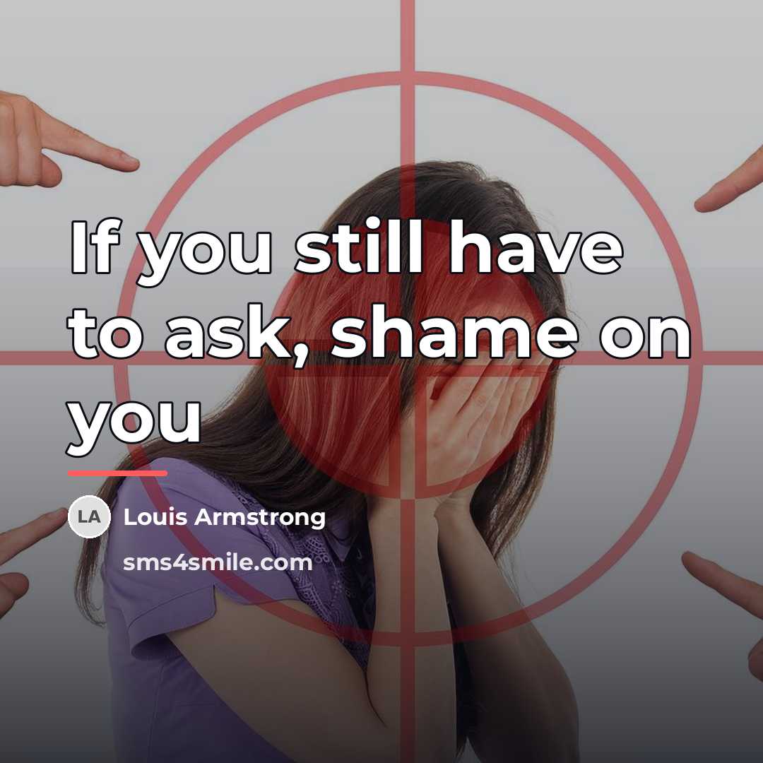 “If you still have to ask, shame on you…” quote by Louis Armstrong