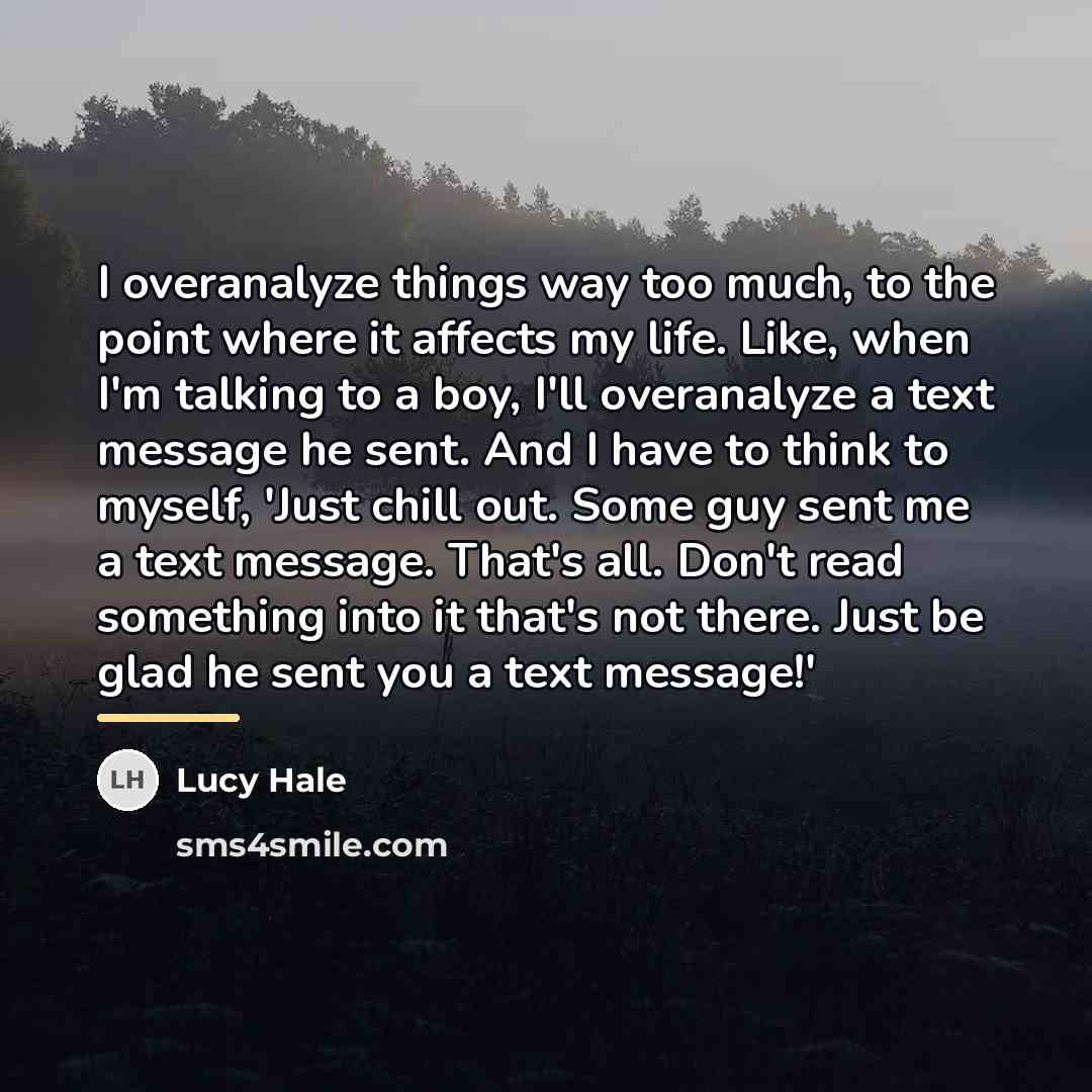 “I overanalyze things way too much, to the point where…” quote by Lucy Hale
