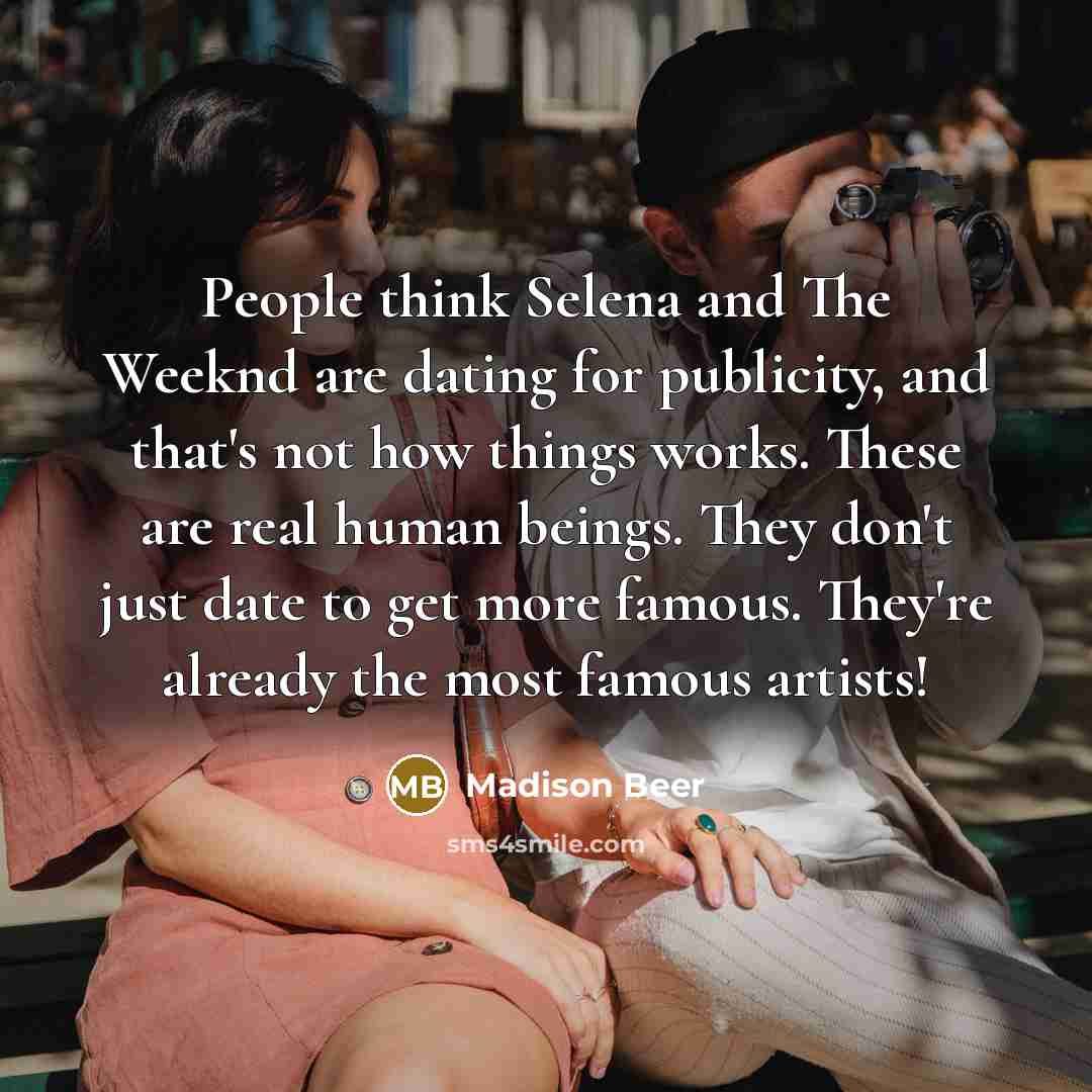 “People think Selena and The Weeknd are dating for publicity,…” quote by Madison Beer