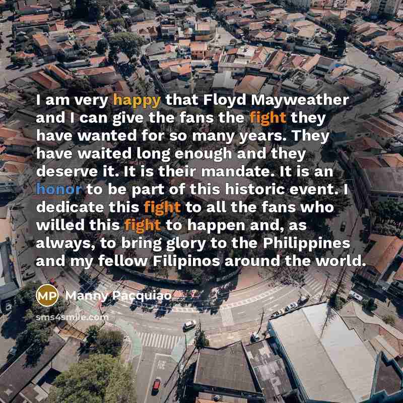 “I am very happy that Floyd Mayweather and I can…” quote by Manny Pacquiao
