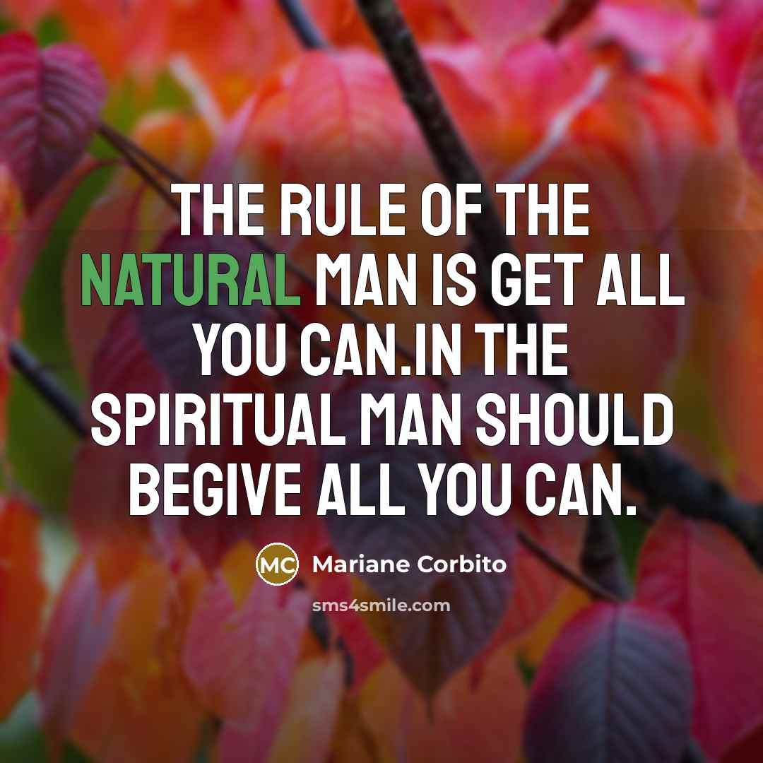 “The rule of the natural man is Get all you…” quote by Mariane Corbito