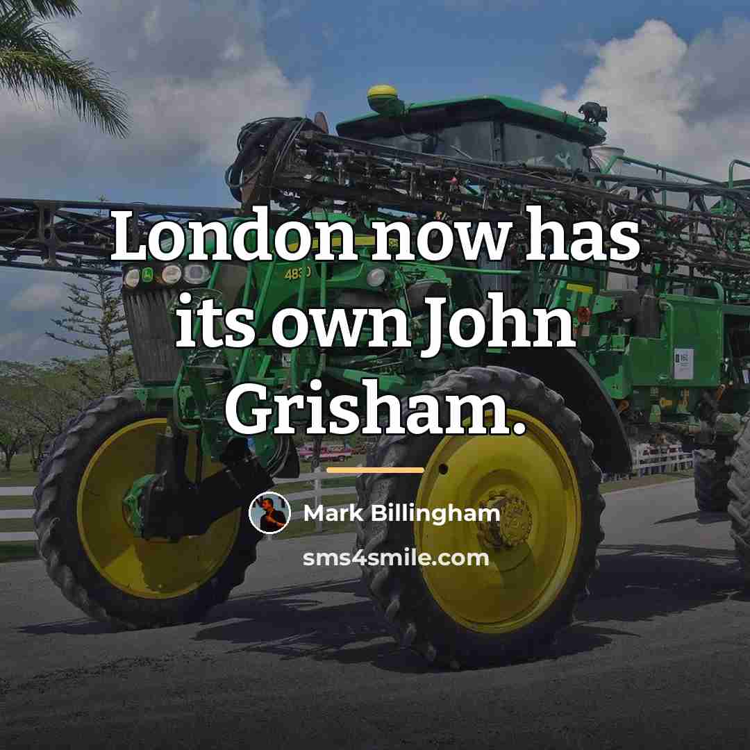 “London now has its own John Grisham.…” quote by Mark Billingham