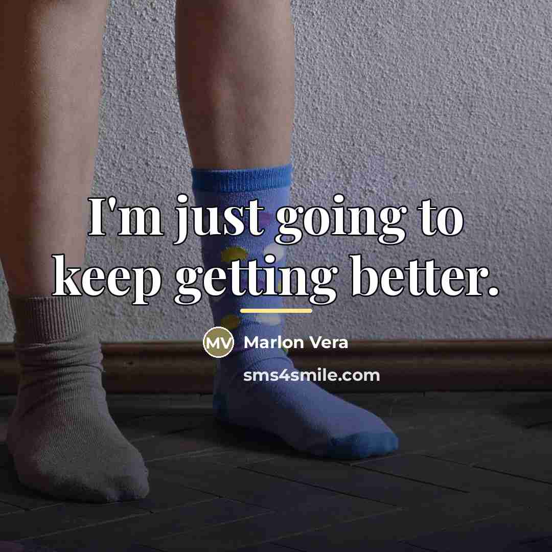 “I'm just going to keep getting better.…” quote by Marlon Vera