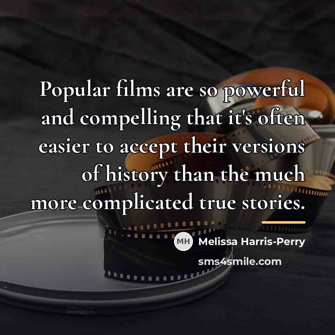 “Popular films are so powerful and compelling that it's often…” quote by Melissa Harris-Perry
