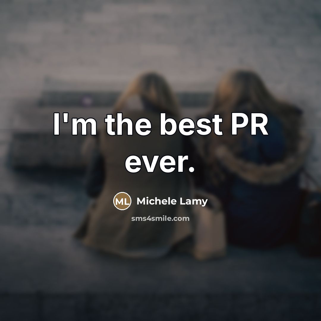 “I'm the best PR ever.…” quote by Michele Lamy