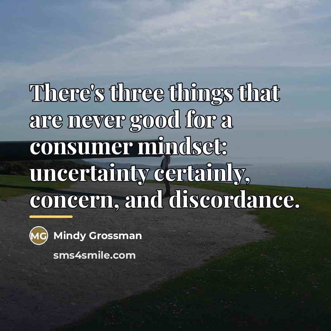 “There's three things that are never good for a consumer…” quote by Mindy Grossman