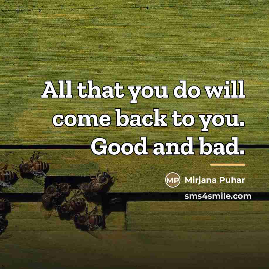 “All that you do will come back to you. Good…” quote by Mirjana Puhar