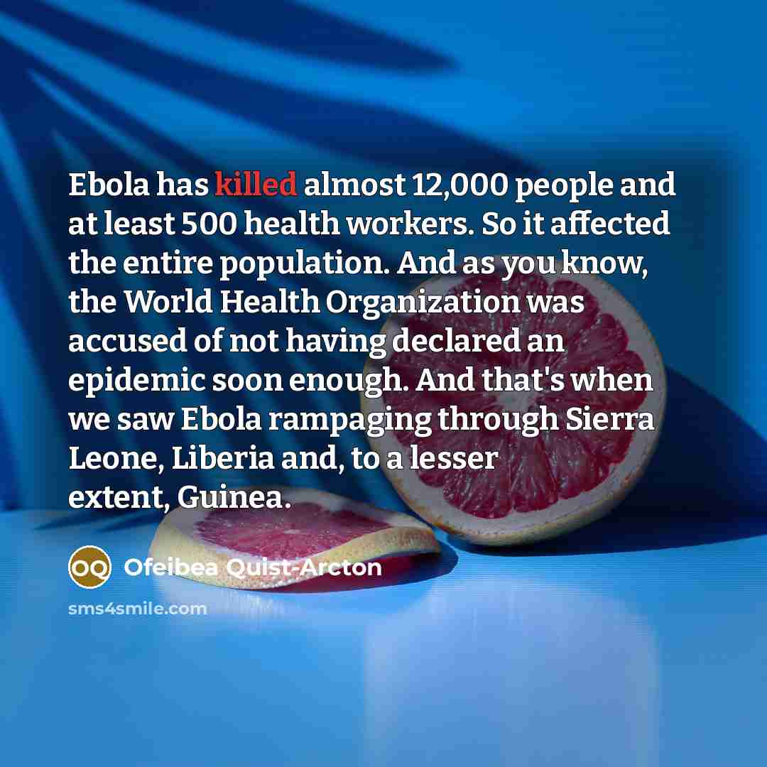 “Ebola has killed almost 12,000 people and at least 500…” quote by Ofeibea Quist-Arcton