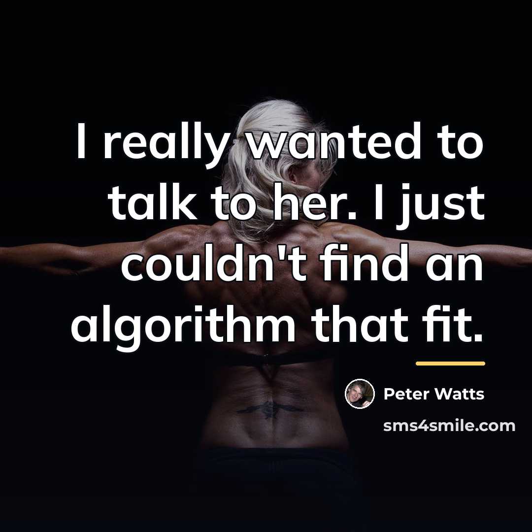 “I really wanted to talk to her. I just couldn't…” quote by Peter Watts